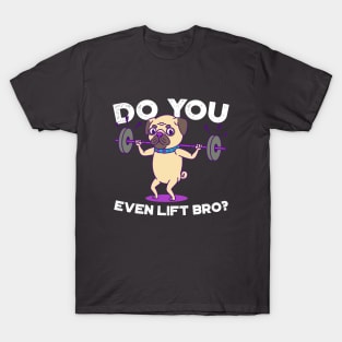 Pug- Do you even lift bro? T-Shirt